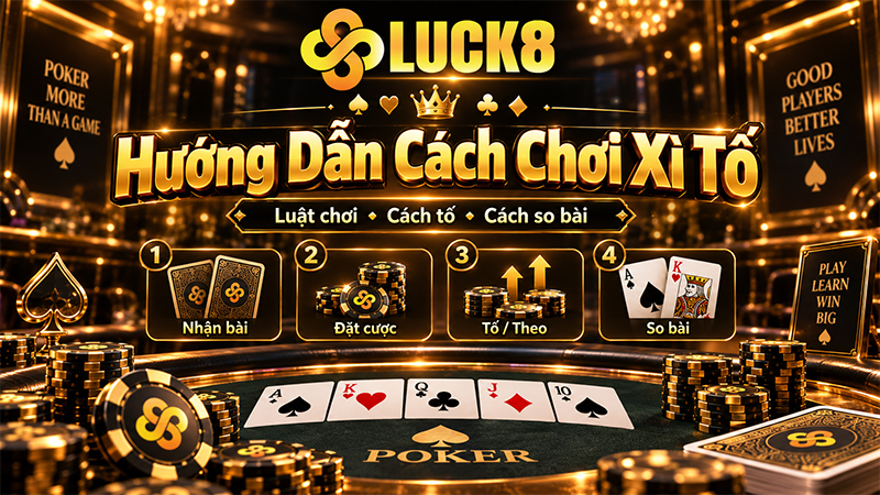Hướng dẫn cách chơi xì tố